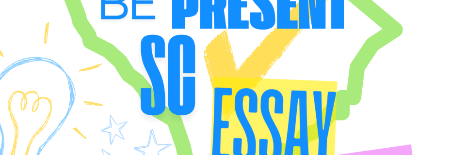Be Present SC Essay Winners